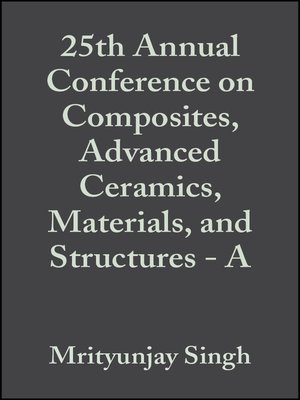cover image of 25th Annual Conference on Composites, Advanced Ceramics, Materials, and Structures--A